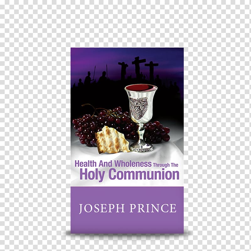 Health and Wholeness Through the Holy Communion Eucharist Healing Promises Christianity, others transparent background PNG clipart