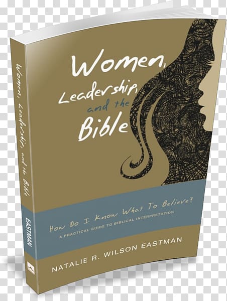Women, Leadership, and the Bible: How Do I Know What to Believe? A Practical Guide to Biblical Interpretation Religious text Book Mormonism, bible book covers transparent background PNG clipart