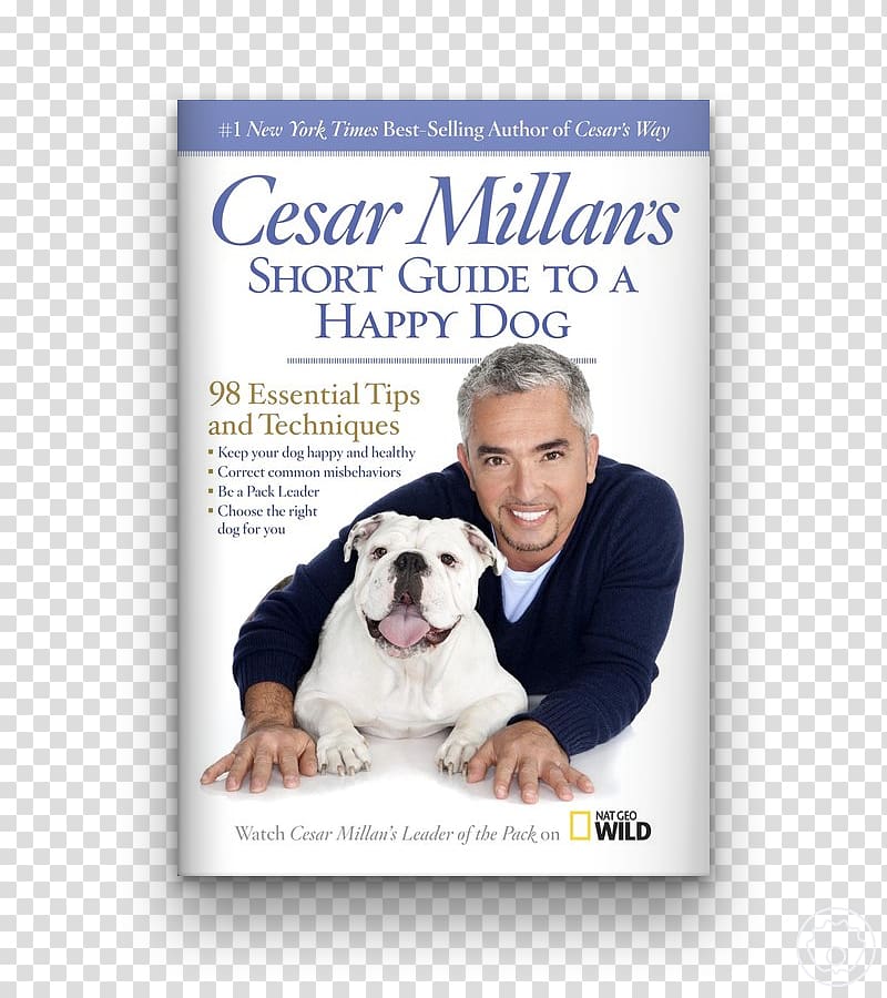 Dog Whisperer with Cesar Millan Cesar Millan\'s Lessons From the Pack: Stories of the Dogs Who Changed My Life Cesar\'s Way Be the Pack Leader, book transparent background PNG clipart