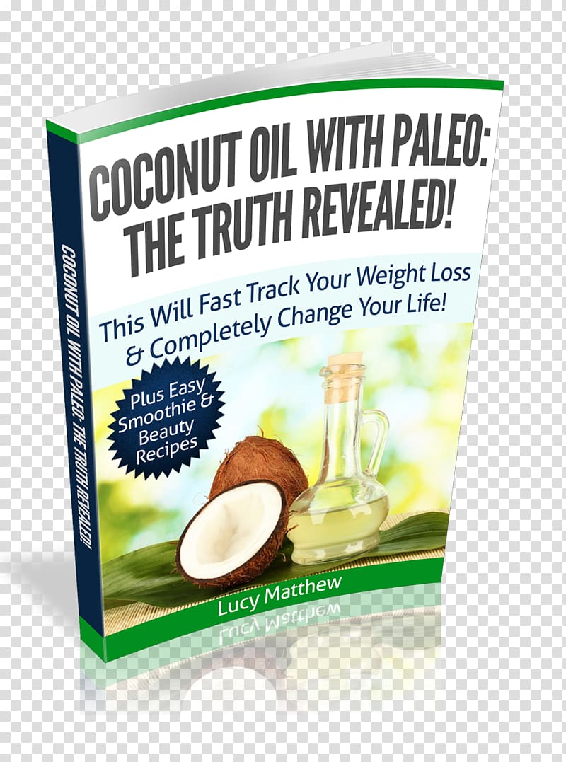 Natural foods Coconut Oil Secrets: How to Use Nature\'s Secret Weapon for Vibrant Health, Glowing Beauty and Rapid Weight Loss! Flavor Superfood, Paleolithic Diet transparent background PNG clipart