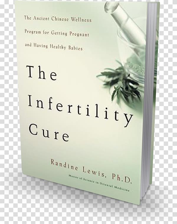The Infertility Cure: The Ancient Chinese Wellness Program for Getting Pregnant and Having Healthy Babies Getting Pregnant! Pregnancy Miracle: Cure Infertility and Get Pregnant Naturally! Book, book transparent background PNG clipart