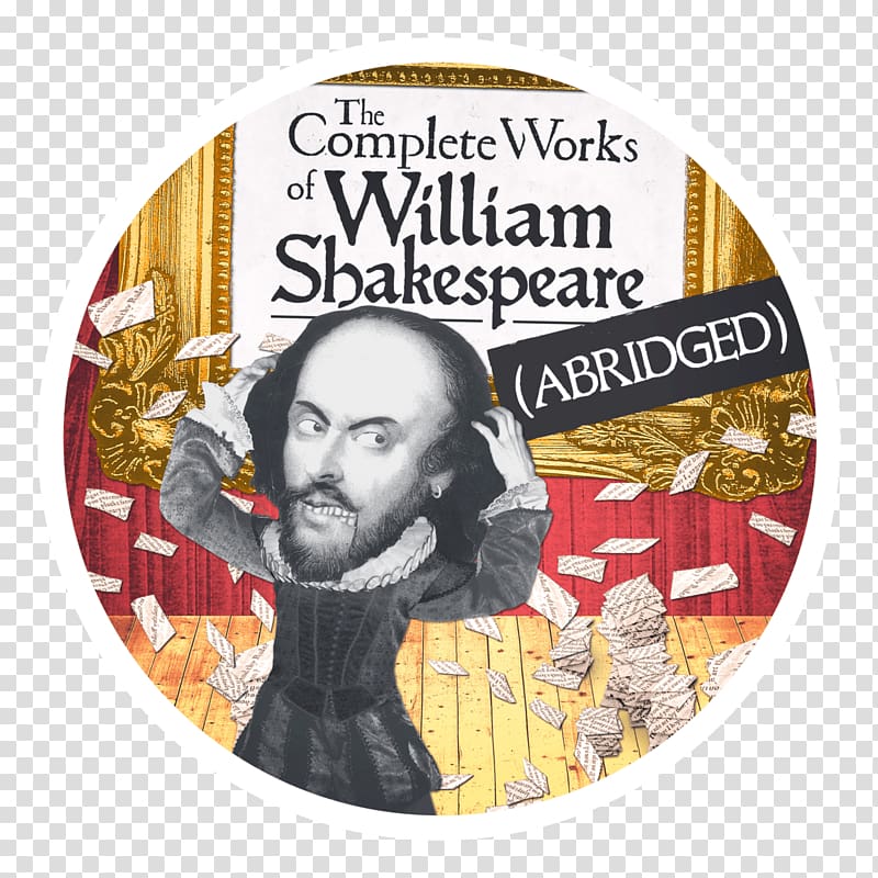 The Complete Works of William Shakespeare (Abridged) Shakespeare's plays Complete Works of Shakespeare La Crosse Community Theatre, Shakespearean Comedy transparent background PNG clipart