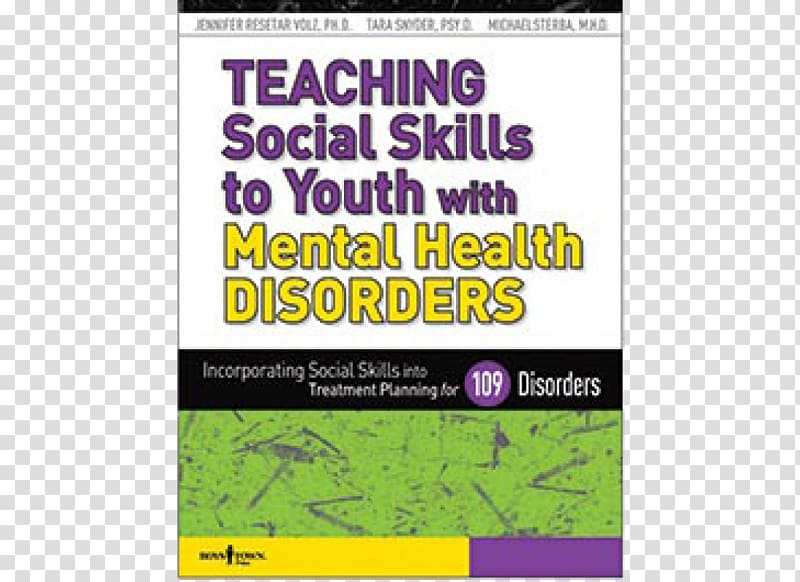 Mental disorder Teaching Social Skills to Youth with Mental Health Disorders: Incorporating Social Skills Into Treatment Planning for 109 Disorders, Classification Of Mental Disorders transparent background PNG clipart