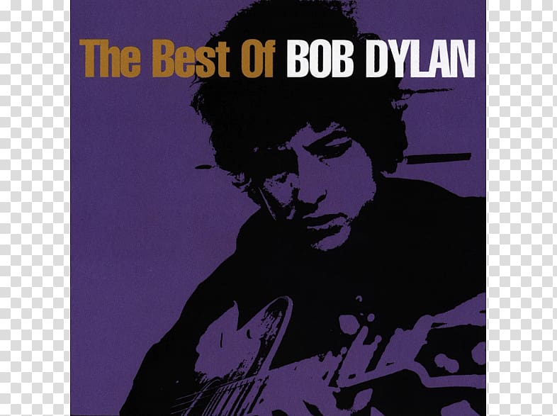 The Best of Bob Dylan Bob Dylan's Greatest Hits Vol. II Music Bob Dylan: The Complete Album Collection Vol. One, bob dylan transparent background PNG clipart