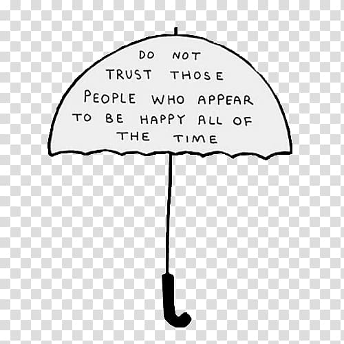 umbrella with do not trust those people who appear to be happy all of the time text illustration, Quotation Motivation Artistic inspiration Saying Bible, quotes transparent background PNG clipart
