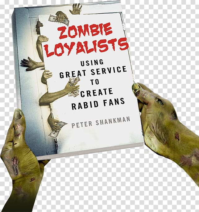 Zombie Loyalists: Using Great Service to Create Rabid Fans Author Nice Companies Finish First: Why Cutthroat Management Is Over--and Collaboration Is In A Dual Inheritance Book, book transparent background PNG clipart