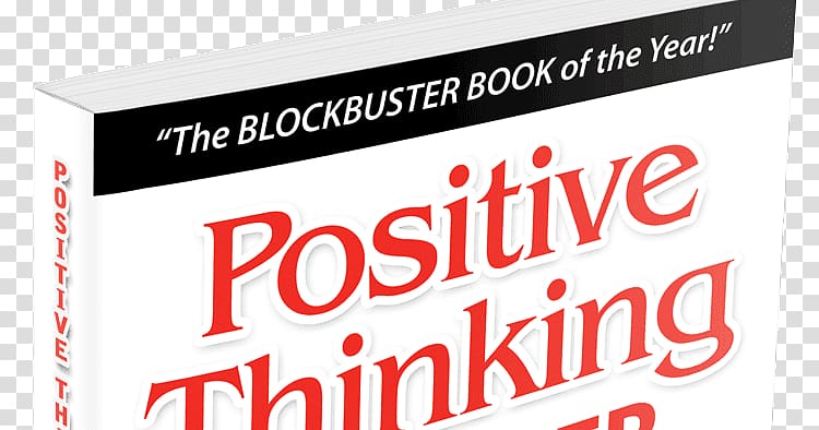 Positive Thinking Will Never Change Your Life But This Book Will: The Myth of Positive Thinking, the Reality of Success Lifestyle guru Thought Organization, positive thinking transparent background PNG clipart
