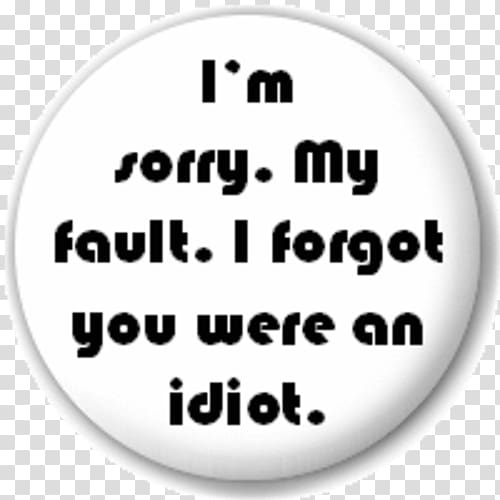 Lapel pin Pin Badges You are an idiot, Pin transparent background PNG clipart
