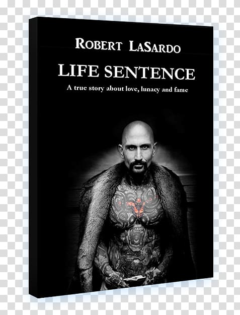 Robert LaSardo Life Sentence: A True Story About Love, Lunacy and Fame Flunked Parlor Secrets of My Hollywood Life, hollywood actor transparent background PNG clipart