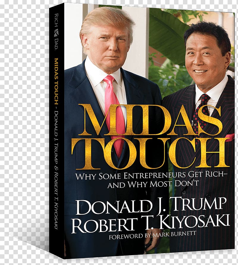 Donald Trump Robert Kiyosaki Midas Touch: Why Some Entrepreneurs Get Rich-And Why Most Don\'t Why We Want You to Be Rich: Two Men, One Message, donald trump transparent background PNG clipart