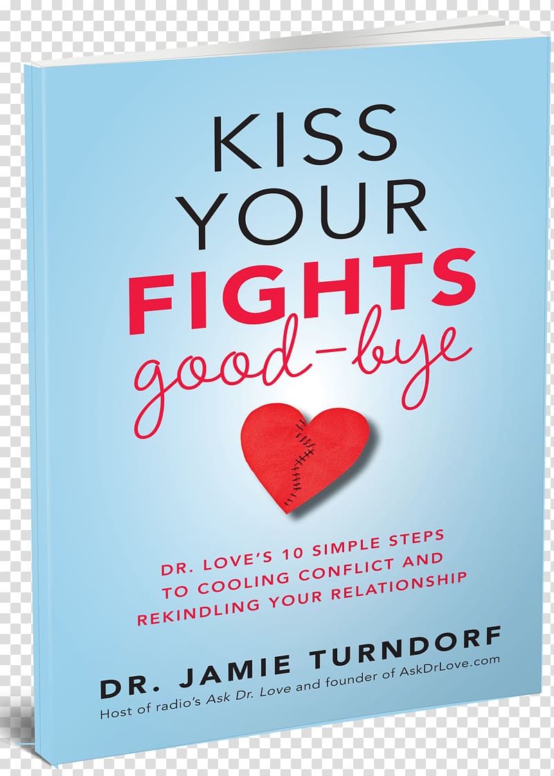 Kiss Your Fights Good-bye: Dr. Love's 10 Simple Steps to Cooling Conflict and Rekindling Your Relationship Book Amazon.com, others transparent background PNG clipart