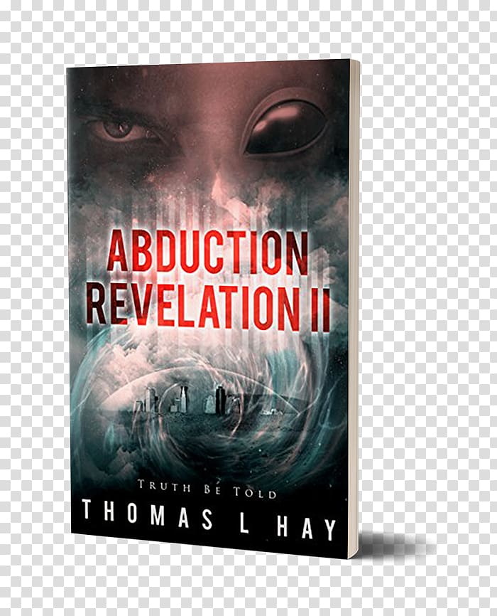 An Abduction Revelation: The Comeback Kid Returns Abduction Revelation Ii: Truth Be Told Book of Revelation Memoir, Order Now transparent background PNG clipart