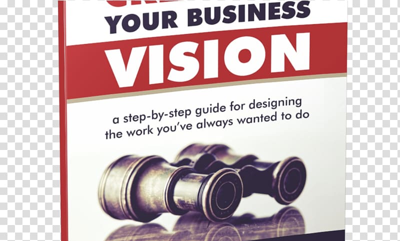 Creating Your Business Vision: A Step-by-Step Guide for Designing the Work You've Always Wanted to Do The Leadership Challenge Vision Book E-book, book transparent background PNG clipart