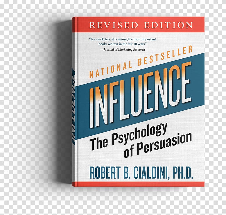 Influence: Science and Practice Maximum Influence: The 12 Universal Laws of Power Persuasion How to Win Friends and Influence People Book, book transparent background PNG clipart