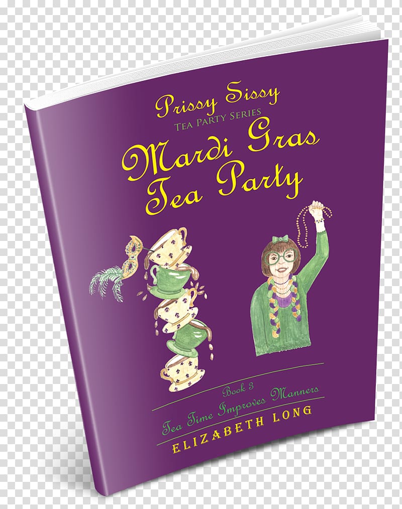 Prissy Sissy Tea Party Series Mardi Gras Tea Party Book 3 Tea Time Improves Manners Prissy Sissy Tea Party Series: Christmas Candlelight Tea at the Manor Etiquette, tea transparent background PNG clipart