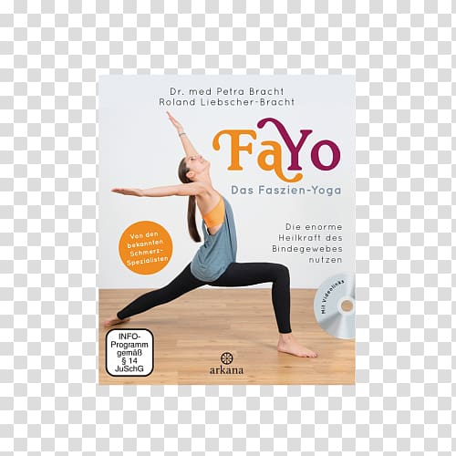 FaYo Das Faszien-Yoga: Die enorme Heilkraft des Bindegewebes nutzen, Von den bekannten Schmerzspezialisten + Videolinks Faszien-Rollmassage: Schmerzfrei von Kopf bis Fuß mit Übungs-Film Fascia training Faszienyoga, Die effektivsten Übungen für jeden Bin, yoga teaching transparent background PNG clipart