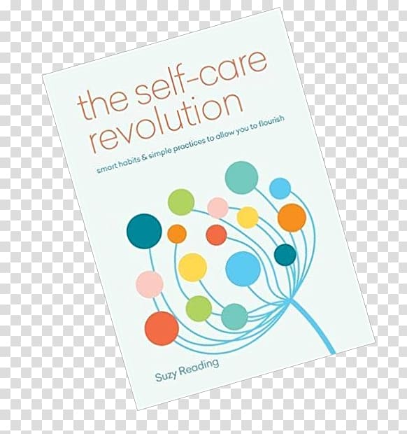 Self-Care Solution: Smart Habits & Simple Practices to Allow You to Flourish Health Psychology Psychologist Stress management, self care transparent background PNG clipart