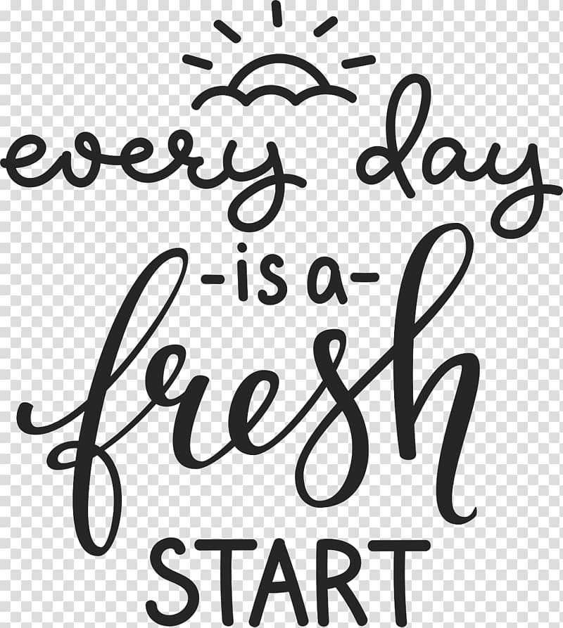 black every day is a fresh start text, Quotation Health Care Motivation, quotation transparent background PNG clipart
