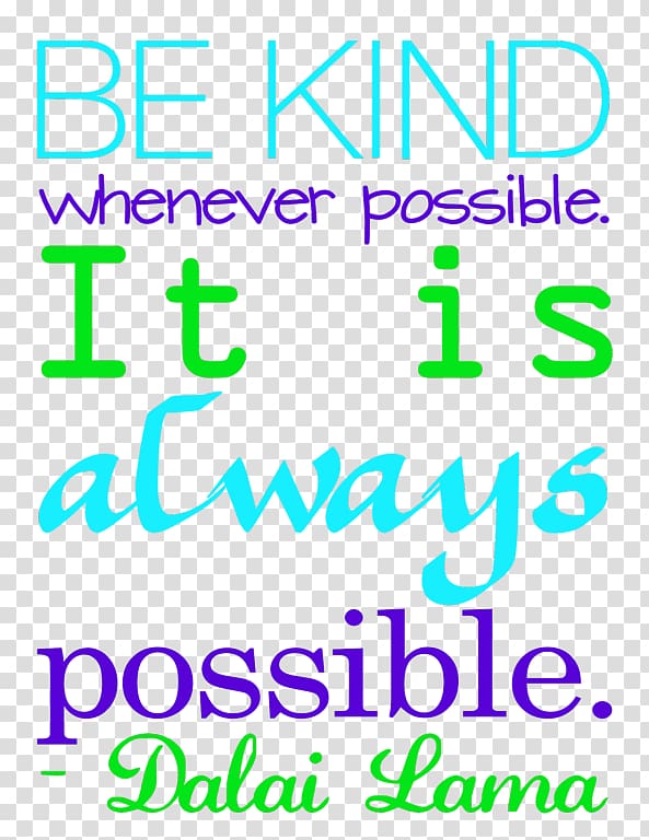 Be kind whenever possible. It is always possible. Quotation Art Word, choose kind transparent background PNG clipart
