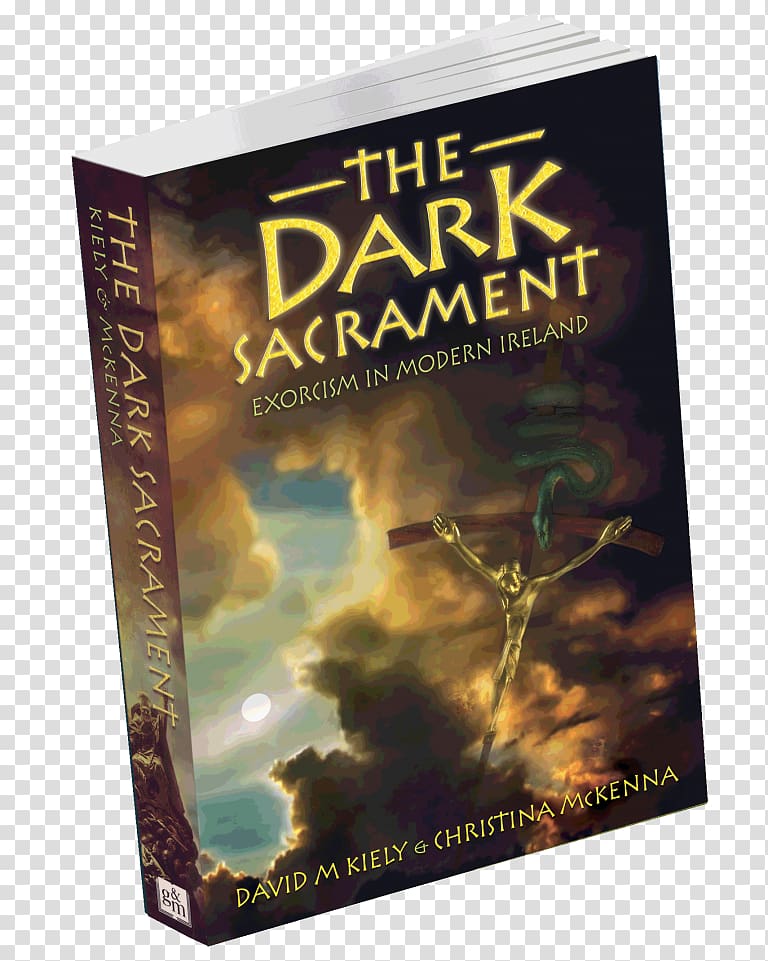 The Dark Sacrament: True Stories of Modern-Day Demon Possession and Exorcism Ireland\'s Haunted Women Book Writer Fiction, book transparent background PNG clipart