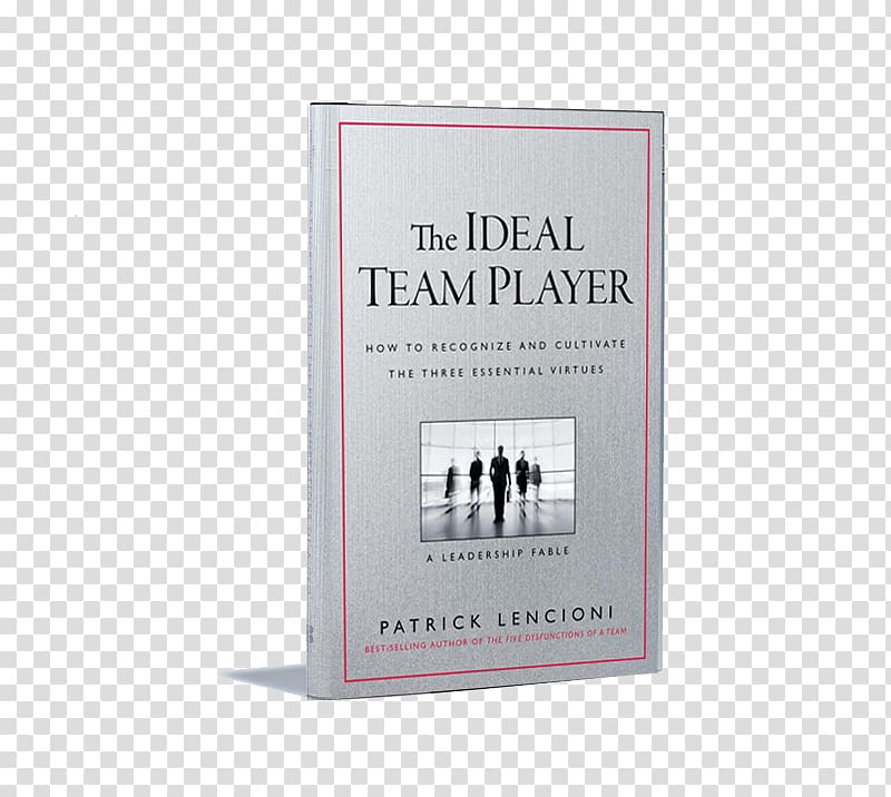 The Ideal Team Player: How to Recognize and Cultivate The Three Essential Virtues Book Hardcover Teamwork, book transparent background PNG clipart