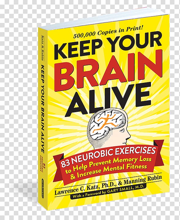 Keep Your Brain Alive: 83 Neurobic Exercises to Help Prevent Memory Loss and Increase Mental Fitness Cognitive training Prescription for Nutritional Healing, 4th Edition, Brain transparent background PNG clipart