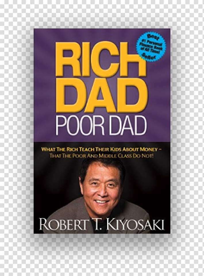 Robert Kiyosaki Rich Dad Poor Dad What the Rich Teach Their Kids about Money: That the Poor and the Middle Class Do Not! Mass market Paperback, others transparent background PNG clipart