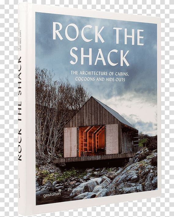 Rock the Shack: The Architecture of Cabins, Cocoons and Hide-outs The Hinterland: Cabins, Love Shacks and Other Hide-Outs Retreat: The Modern House in Nature 150 Best Cottage and Cabin Ideas, book transparent background PNG clipart