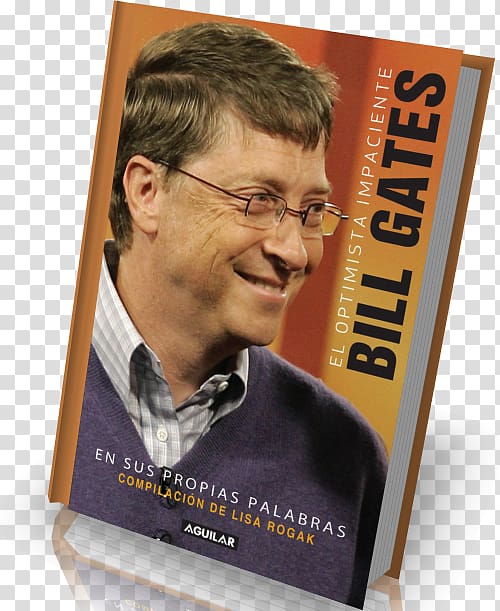 Bill Gates El hombre más rico del mundo: Mientras más tenemos por dentro, menos necesitamos por fuera Book Person Microsoft, bill gate transparent background PNG clipart