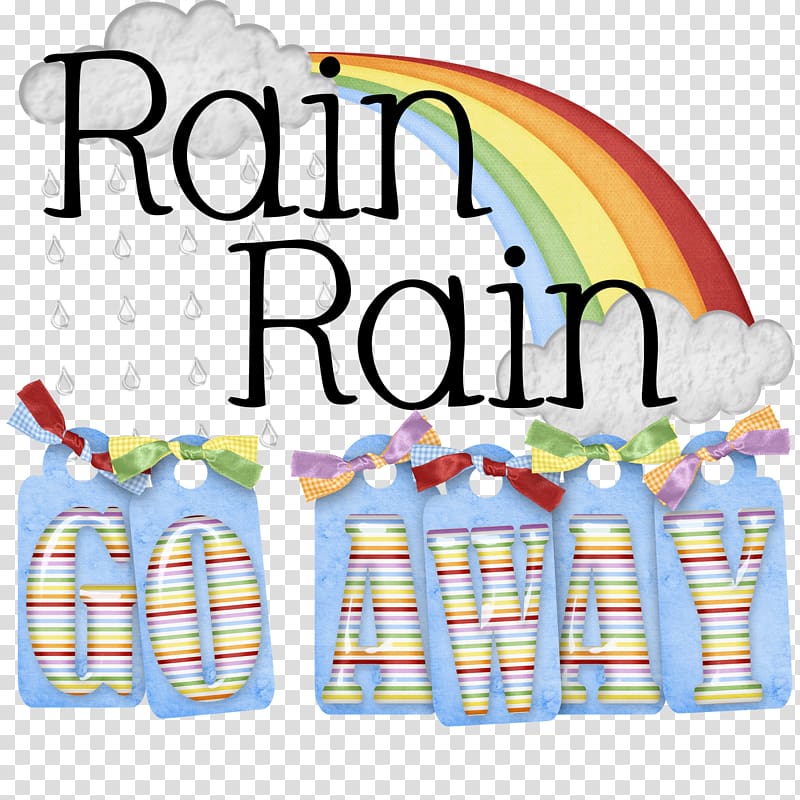 Rain Rain Go Away Monsoon , rain transparent background PNG clipart