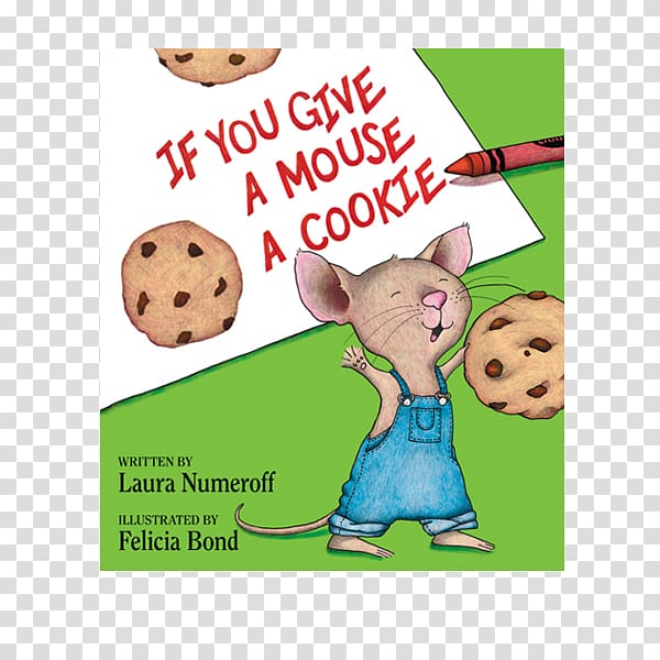 If You Give a Mouse a Cookie: Extra Sweet Edition If You Give ...™ Series Book Children\'s literature, book transparent background PNG clipart