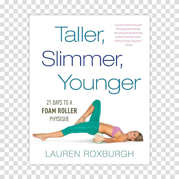 Taller, Slimmer, Younger: 21 Days to a Foam Roller Physique 10 Reasons You Feel Old and Get Fat...: And How You Can Stay Young, Slim, and Happy! Fascia training Book Exercise, book transparent background PNG clipart