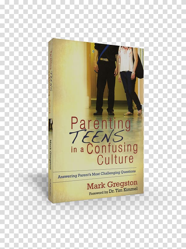 Parenting Teens in a Confusing Culture: Answering Parent\'s Most Challenging Questions Tough Guys and Drama Queens: How Not to Get Blindsided by Your Child\'s Teen Years When Your Teen Is Struggling Grace-Based Parenting, book transparent background PNG clipart