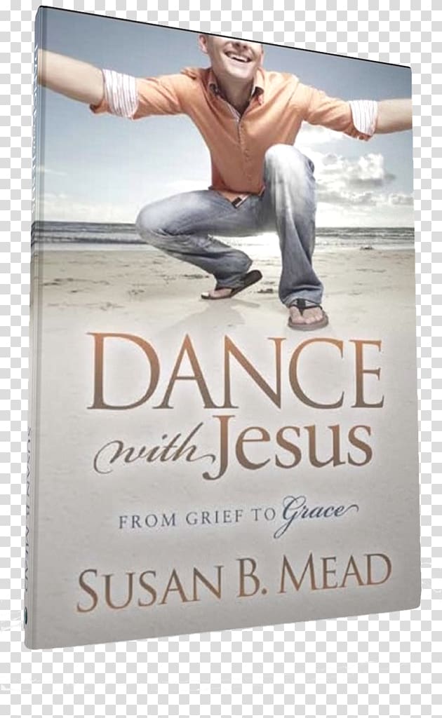 Dance with Jesus: From Grief to Grace Don't Go Through Life Naked: How to Clothe Yourself in God's Power Book Faith, book transparent background PNG clipart
