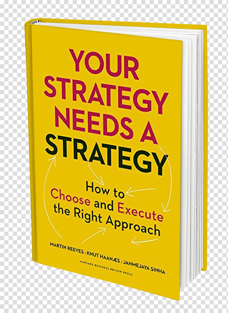 Your Strategy Needs a Strategy: How to Choose and Execute the Right Approach Book Brand Font Poster, corporate environmental book transparent background PNG clipart