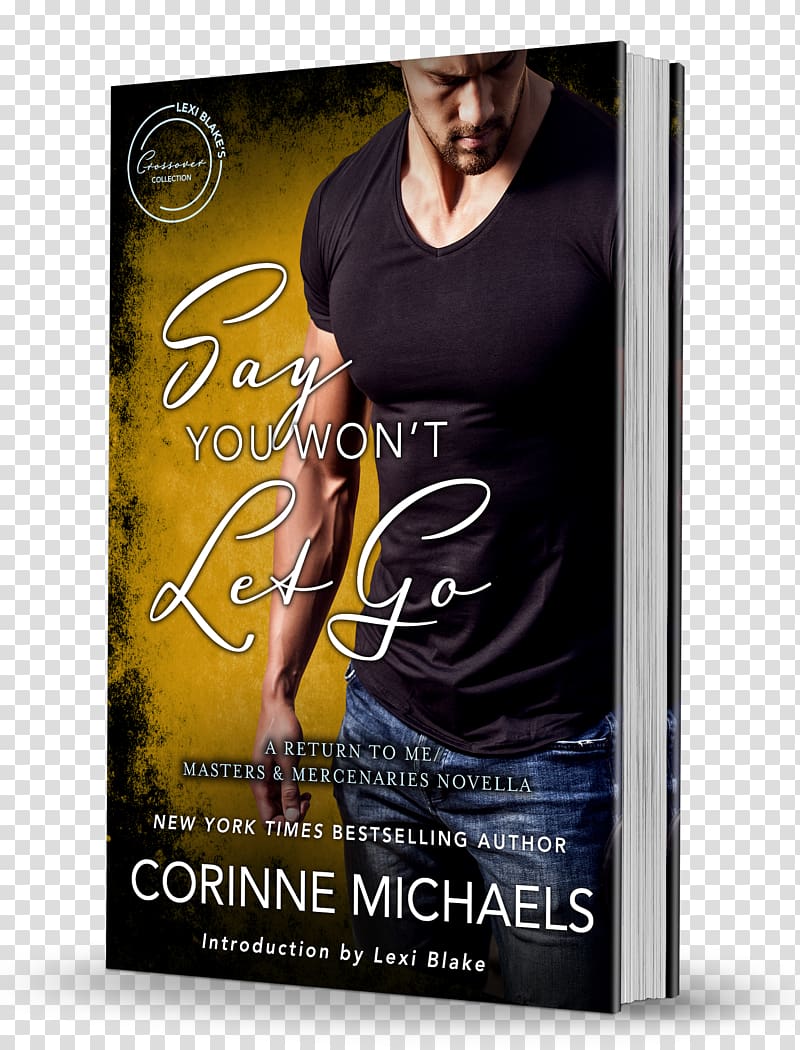 Say You Won't Let Go: A Return to Me/Masters and Mercenaries Novella Close Cover: A Masters and Mercenaries Novel Say You'll Stay Book, book transparent background PNG clipart