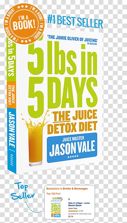 5lbs in 5 Days: The Juice Detox Diet 7lbs in 7 Days Super Juice Diet Juice Yourself Slim: Lose Weight Without Dieting Smoothie, Juice Fasting transparent background PNG clipart