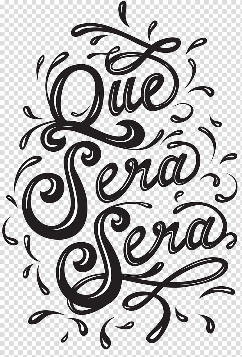 Que Sera, Sera (Whatever Will Be, Will Be) Graphic design Poster Text, lettering transparent background PNG clipart