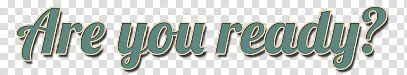 Teal Font, Are You Ready transparent background PNG clipart
