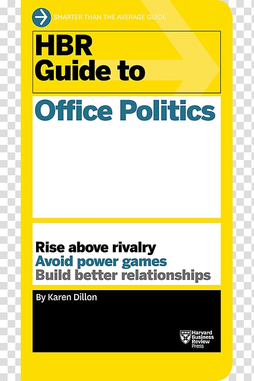 HBR Guide to Office Politics How To Win Office Politics Workplace politics Harvard Business Review HBR Guide to Managing Up and Across, networking topics transparent background PNG clipart