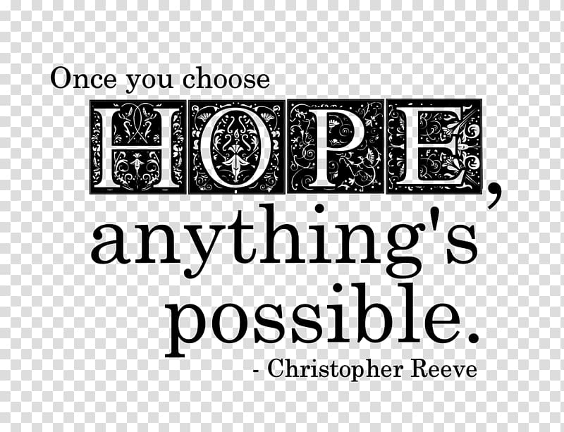 Once you choose hope, anything's possible. Facebook, Inc. Love, Christopher Reeve transparent background PNG clipart
