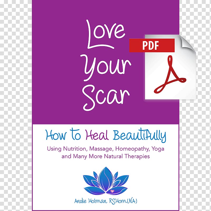 Love Your Scar: How to Heal Beautifully Using Nutrition, Massage, Homeopathy, Yoga and Many More Natural Therapies Healing Book, Scar transparent background PNG clipart