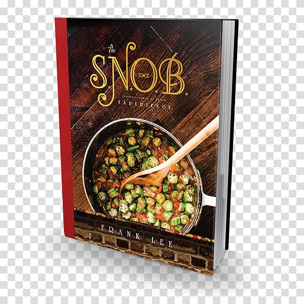 The S.N.O.B. Experience: Slightly North of Broad Literary cookbook Recipes from the Kitchen Restaurant, cafe cookbook transparent background PNG clipart