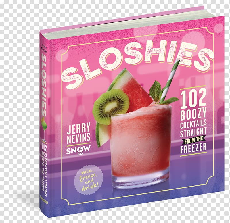 Sloshies: 102 Boozy Cocktails Straight from the Freezer Distilled beverage Alcoholic drink Shandy, cocktail transparent background PNG clipart