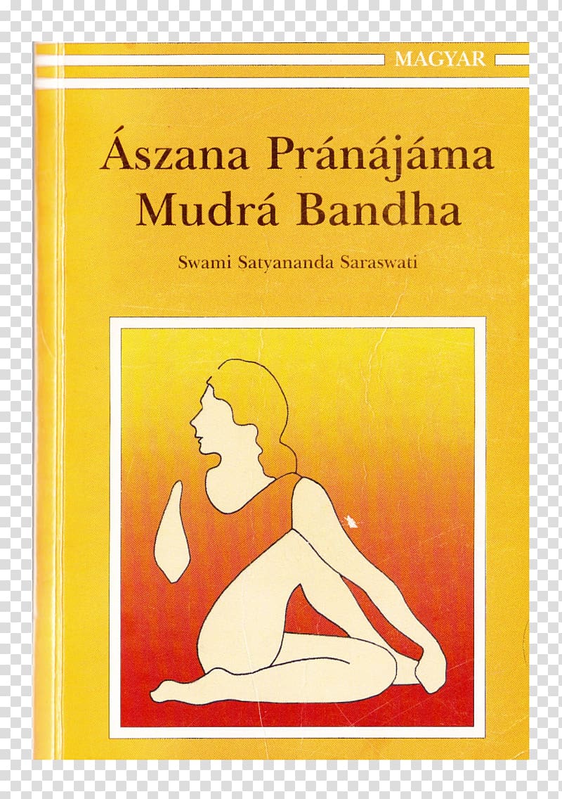 Asana Pranayama Mudra Bandha A Systematic Course in the Ancient Tantric Techniques of Yoga and Kriya Nine Principal Upanishads, Yoga transparent background PNG clipart