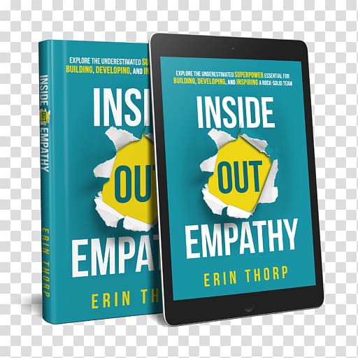 Inside Out Empathy: Explore the Underestimated Superpower Essential for Building, Developing, and Inspiring a Rock-Solid Team Leadership development Book The 7 Habits of Highly Effective People, empathy transparent background PNG clipart
