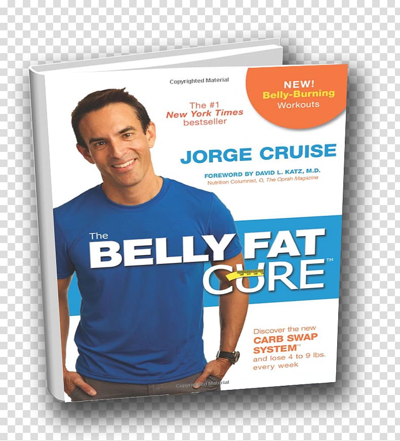 Jorge Cruise The Belly Fat Cure: Discover the New Carb Swap System and Lose 4 to 9 Lbs. Every Week The 3-Hour Diet (TM): Lose Up to 10 Pounds in Just 2 Weeks by Eating Every 3 Hours! The Lose Your Belly Diet: Change Your Gut, Change Your Life Abdominal ob, belly fat transparent background PNG clipart