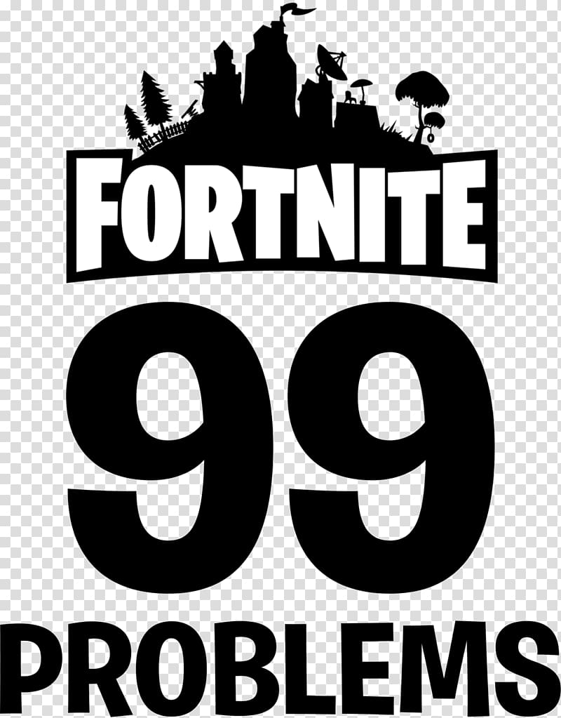 Fortnite 99 Problems Logo Battle royale game Portable Network Graphics, Fortnite character transparent background PNG clipart