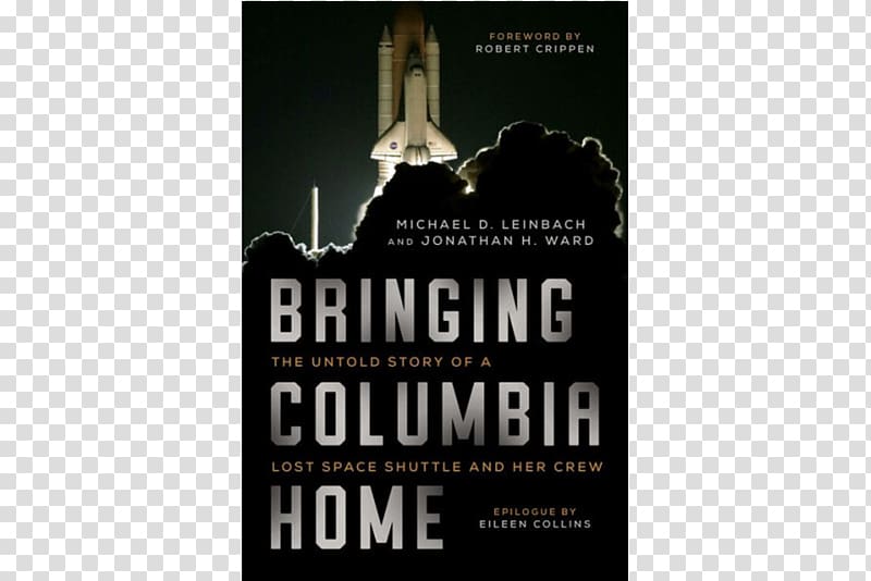Bringing Columbia Home: The Untold Story of a Lost Space Shuttle and Her Crew Space Shuttle Columbia disaster NASA, nasa transparent background PNG clipart