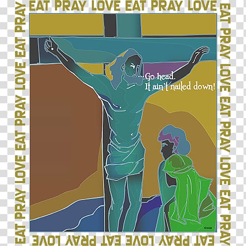 Graphic design Poster What we\'ve got here is failure to communicate, Eat Pray Love transparent background PNG clipart